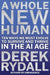 A Whole New Human: Ten Ways We Must Evolve to Survive and Thrive in the AI Age by Derek Rydall