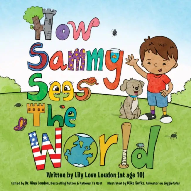 How Sammy Sees the World by Lily Love Loudon, Gina Loudon, Mike Sofka