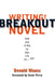 Writing the Breakout Novel by Donald Maass