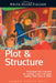 Plot & Structure: Techniques and Exercises for Crafting a Plot That Grips Readers from Start to Finish by James Scott Bell