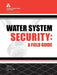 Water System Security: A Field Guide by Awwa