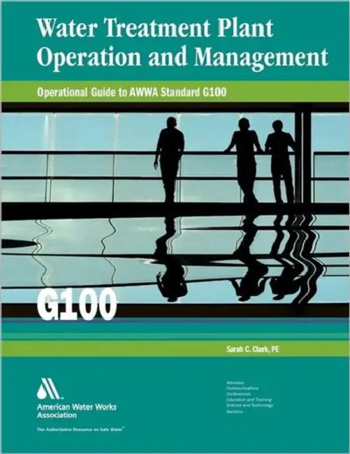 Operational Guide to Awwa Standard G100 Water Treatment Plant Operation & Management by Sarah C. Clark