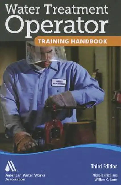 Water Treatment Operator Training Handbook, Third Edition by Nicholas G. Pizzi and William C. Lauer