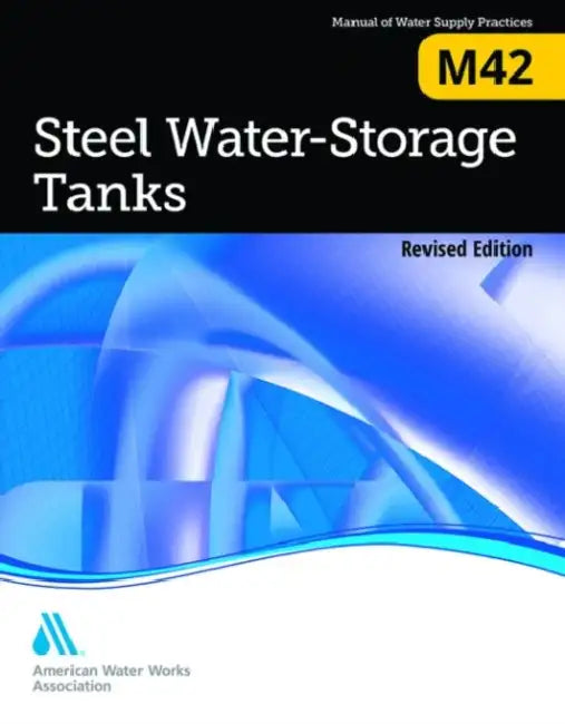 M42 Steel Water Storage Tanks, Revised Edition by Awwa