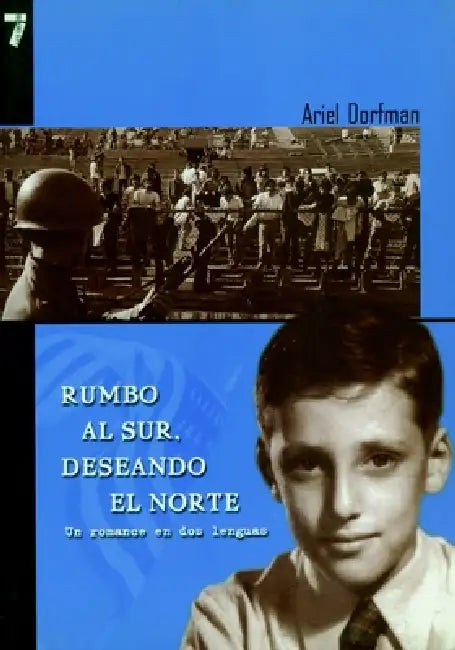 Rumbo al Sur, Deseando el Norte: Un Romance en dos lenguas = Heading South, Looking North by Ariel Dorfman