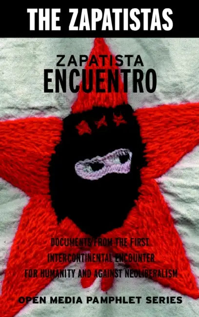 Zapatista Encuentro: Documents from the 1996 Encounter for Humanity and Against Neoliberalism by Zapatistas