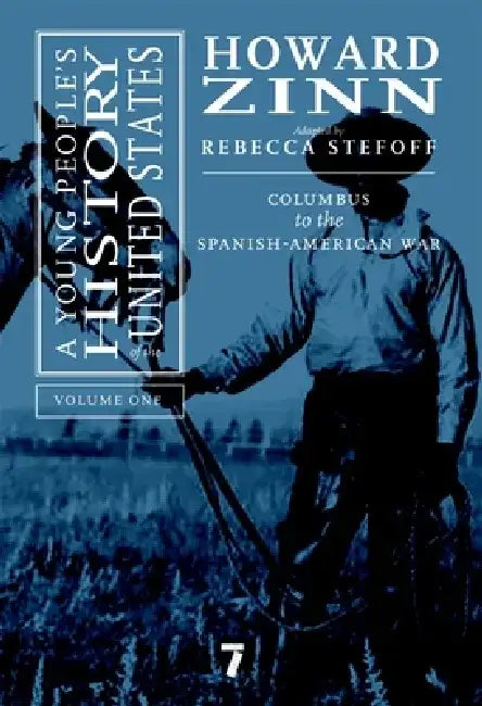 A Young People's History of the United States, Volume 1: Columbus to the Spanish-American War by Howard Zinn