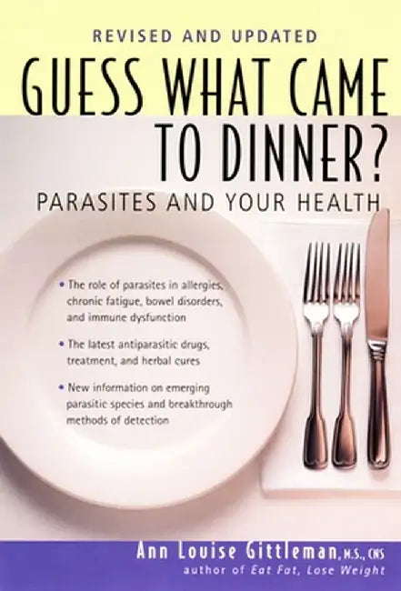 Guess What Came to Dinner?: Parasites and Your Health by Ann Louise Gittleman