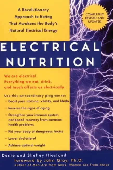 Electrical Nutrition: A Revolutionary Approach to Eating That Awakens the Body's Electrical Energy by Denie Hiestand