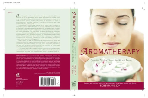 Aromatherapy: Essential Oils for Vibrant Health and Beauty by Roberta Wilson