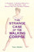 The Strange Case of the Walking Corpse: A Chronicle of Medical Mysteries, Curious Remedies, and Bizarre But True Healing Folklore by Nancy Butcher