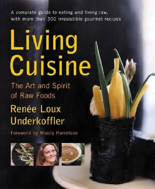 Living Cuisine: The Art and Spirit of Raw Foods by Renee Loux Underkoffler