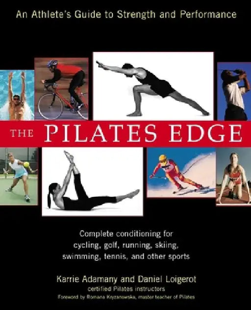 The Pilates Edge: An Athlete's Guide to Strength and Performance by Daniel Loigerot