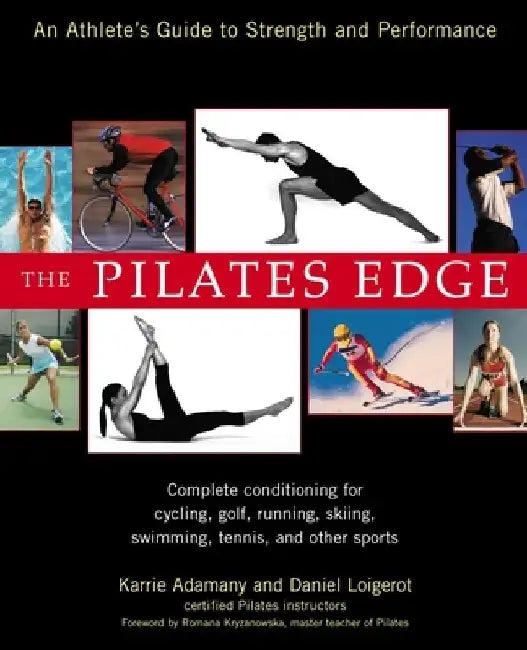The Pilates Edge: An Athlete's Guide to Strength and Performance by Daniel Loigerot