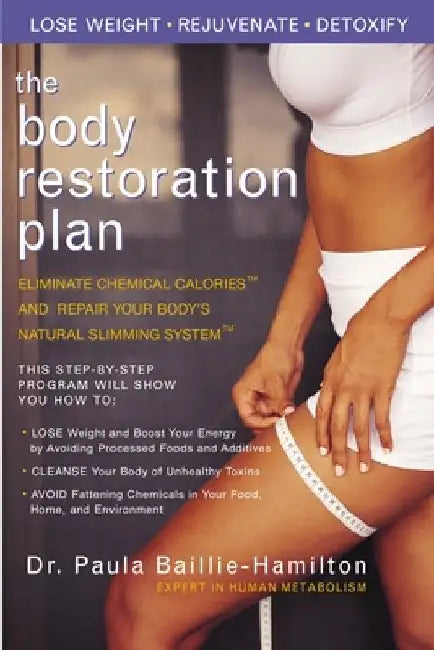 The Body Restoration Plan: Eliminate Chemical Calories and Repair Your Body's Natural Slimming System by Paula Baillie-Hamilton