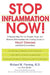 Stop Inflammation Now!: A Step-by-Step Plan to Prevent, Treat, and Reverse Inflammation--The Leading Cause of Heart Disease and Related Conditions by Richard Fleming