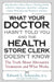 What Your Doctor Hasn't Told You and the Health Store Clerk Doesn't Know: The Truth About Alternative Treatments and What Works by Edward Schneider