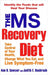 The MS Recovery Diet: Identify the Foods That Will Heal Your Disease by Ann Sawyer