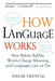 How Language Works: How Babies Babble, Words Change Meaning, and Languages Live or Die by David Crystal