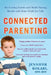 Connected Parenting: Set Loving Limits and Build Strong Bonds with Your Child for Life by Jennifer Kolari