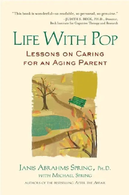 Life with Pop: Lessons on Caring for an Aging Parent by Janis Abrahms Spring