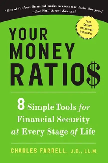 Your Money Ratios: 8 Simple Tools for Financial Security at Every Stage of Life by Charles Farrell