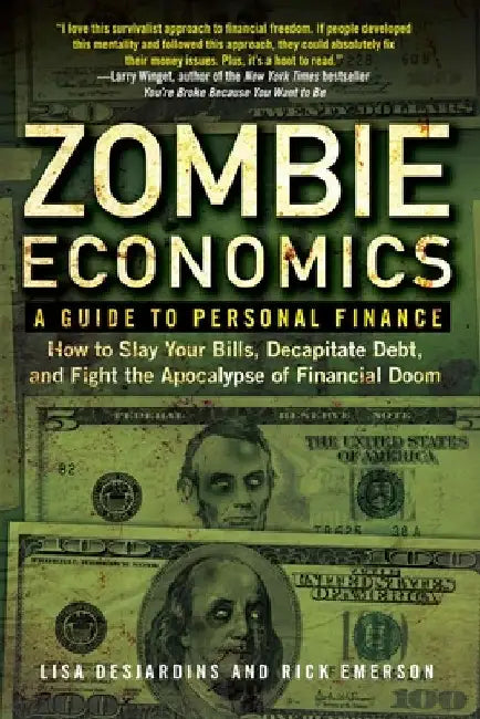 Zombie Economics: A Guide to Personal Finance by Lisa Desjardins