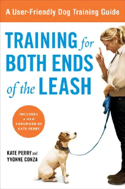 Training for Both Ends of the Leash: A Guide to Cooperation Training for You and Your Dog by Kate Perry