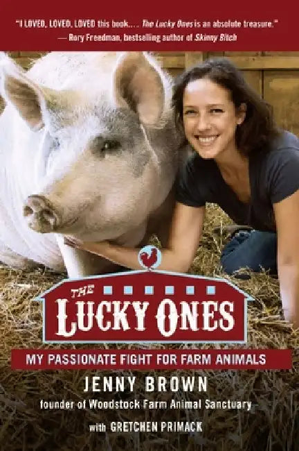 The Lucky Ones: My Passionate Fight for Farm Animals by Jenny Brown