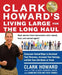Clark Howard's Living Large for the Long Haul: Consumer-Tested Ways to Overhaul Your Finances, Increase Your Savings, and Get Y Our Life Back on Track by Clark Howard
