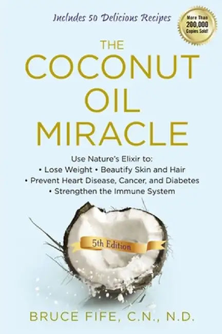 The Coconut Oil Miracle by Bruce Fife
