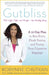 Gutbliss: A 10-Day Plan to Ban Bloat, Flush Toxins, and Dump Your Digestive Baggage by Robynne Chutkan