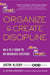 Organize & Create Discipline: An A-To-Z Guide to an Organized Existence by Justin Klosky