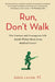 Run, Don't Walk: The Curious and Courageous Life Inside Walter Reed Army Medical Center by Adele Levine