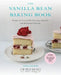 The Vanilla Bean Baking Book: Recipes for Irresistible Everyday Favorites and Reinvented Classics by Sarah Kieffer