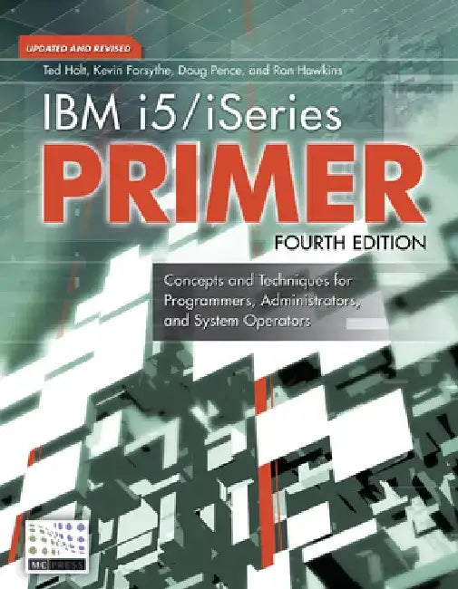 IBM i5/iSeries Primer: Concepts and Techniques for Programmers, Administrators, and System Operators by Ted Holt