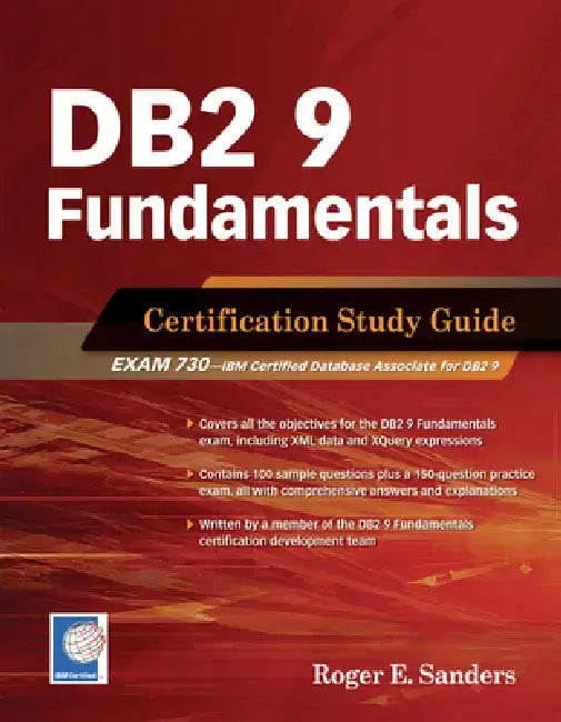 DB2 9 Fundamentals Certification Study Guide by Roger E. Sanders