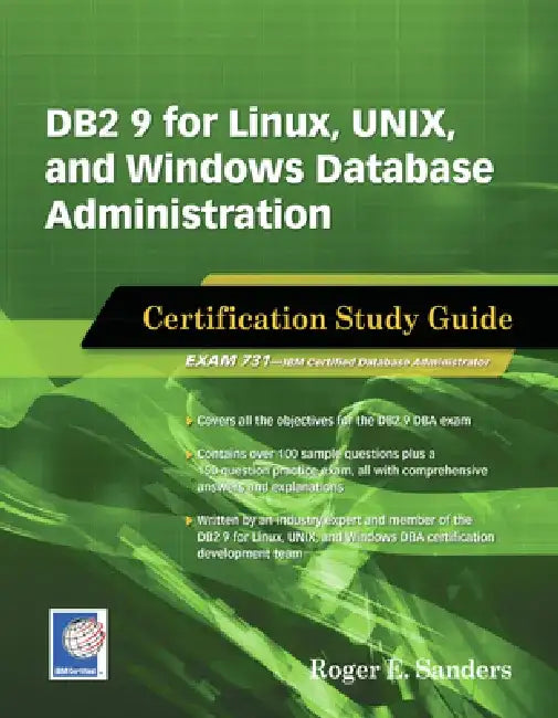 DB2 9 for Linux, UNIX, and Windows Database Administration Certification Study Guide by Roger E. Sanders