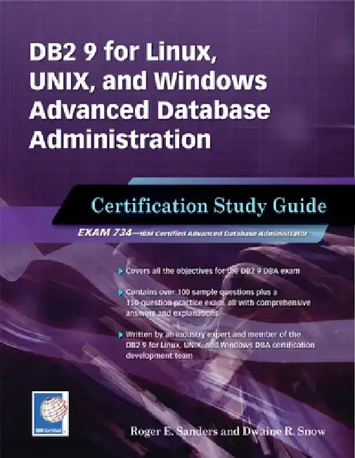 DB2 9 for Linux, Unix, and Windows Advanced Database Administration Certification: Certification Study Guide by Roger E. Sanders