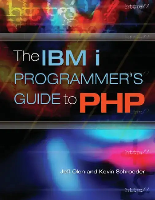 The IBM i Programmer's Guide to PHP by Jeff Olen
