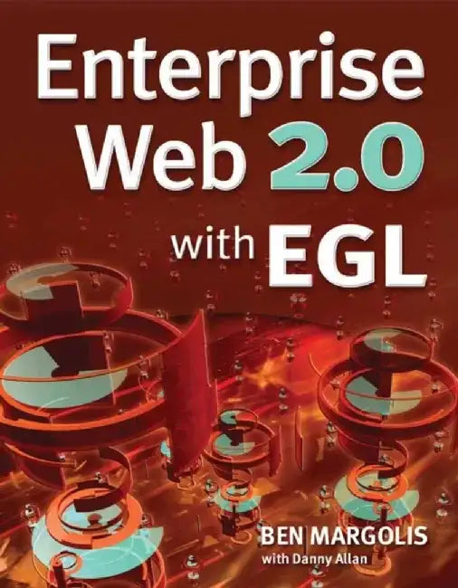 Enterprise Web 2.0 with EGL by Ben Margolis