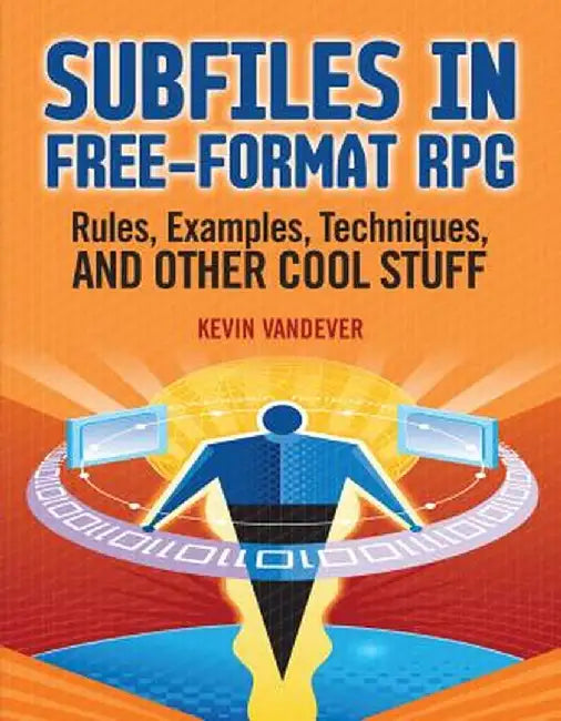 Subfiles in Free-Format RPG: Rules, Examples, Techniques, and Other Cool Stuff by Kevin Vandever