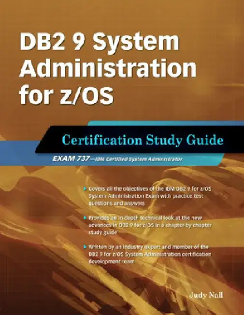 DB2 9 System Administration for Z/OS Certification Study Guide: Exam 737 by Judy H. Nall