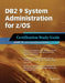 DB2 9 System Administration for Z/OS Certification Study Guide: Exam 737 by Judy H. Nall