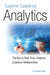 Customer Experience Analytics: The Key to Real-Time, Adaptive Customer Relationships by Arvind Sathi