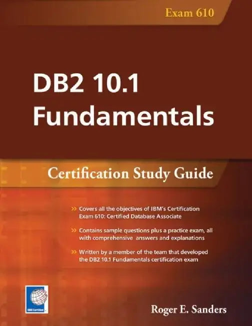 DB2 10.1 Fundamentals: Certification Study Guide by Sanders E. Roger