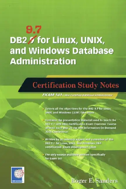 DB2 9.7 for Linux, UNIX, and Windows Database Administration: Certification Study Notes by Roger E. Sanders
