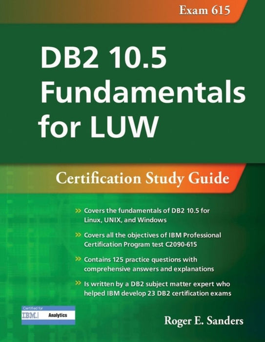 DB2 10.5 Fundamentals for Luw: Certification Study Guide (Exam 615) by Roger E. Sanders