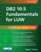 DB2 10.5 Fundamentals for Luw: Certification Study Guide (Exam 615) by Roger E. Sanders