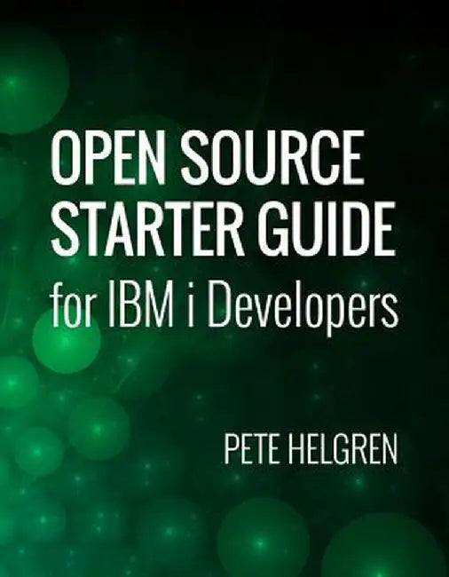 Open Source Starter Guide for IBM I Developers by Pete Helgren